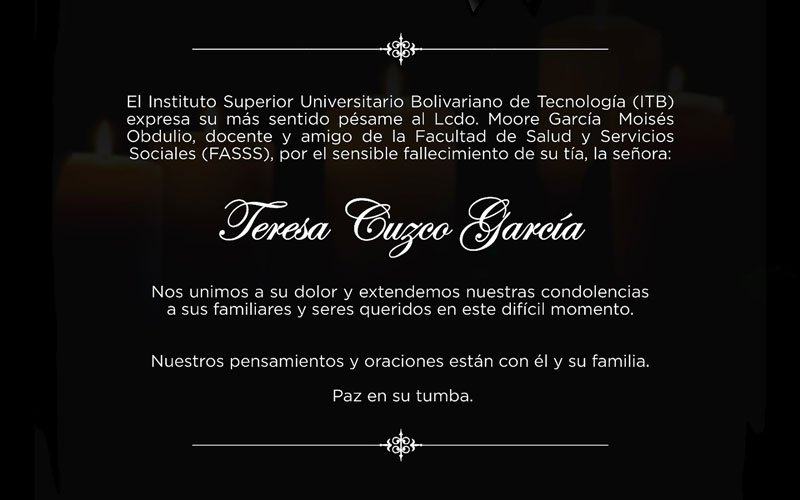 El Instituto Superior Universitario Bolivariano de Tecnología (ITB) expresa su más sentido pésame al Lcdo. Moore García Moisés Obdulio
