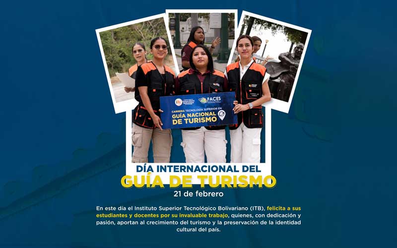Este 21 de febrero, el Instituto Superior Tecnológico Bolivariano (ITB) se une a la celebración del Día Internacional del Guía de Turismo.