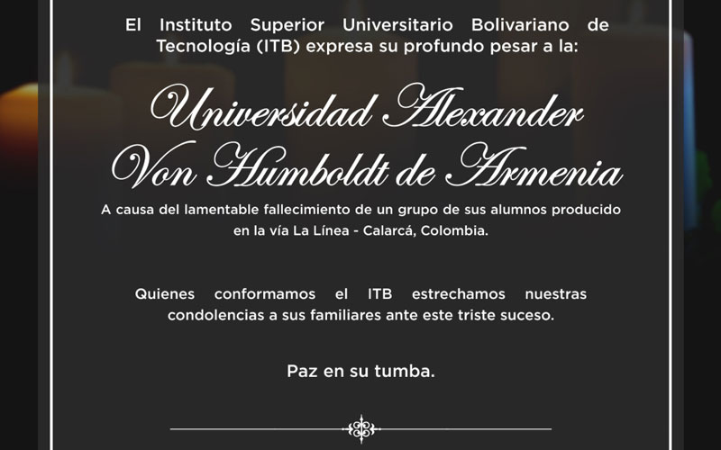 El ITB expresa su más sentido pésame a la comunidad académica de la Universidad Alexander Von Humboldt de Armenia.