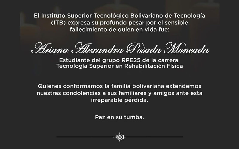 El Instituto Superior Tecnológico Bolivariano de Tecnología (ITB) lamenta profundamente el fallecimiento de Ariana Alexandra Posada Moncada 