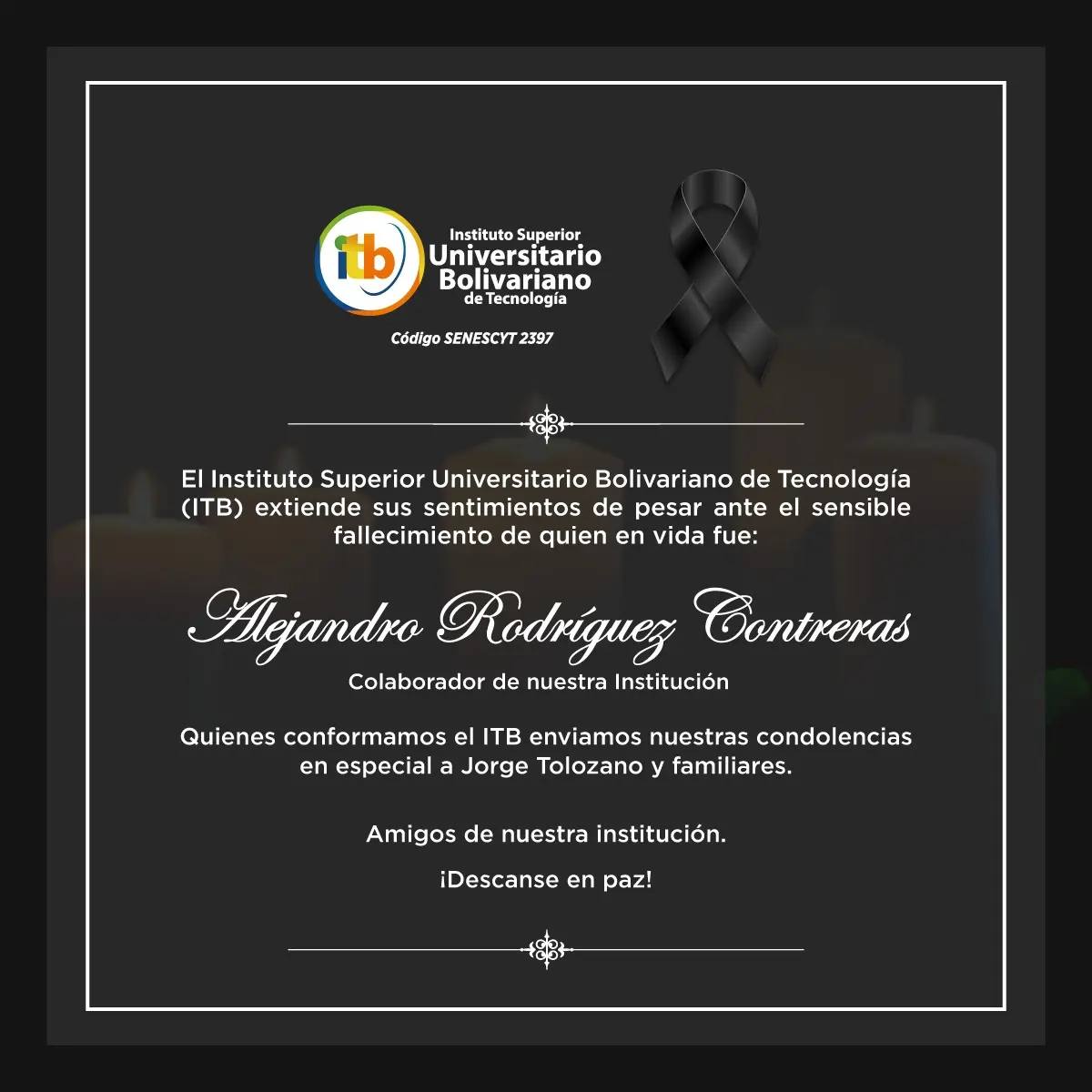 El Instituto Superior Universitario Bolivariano de Tecnología Lamenta el fallecimiento de nuestro compañero  Alejandro Rodríguez Contreras